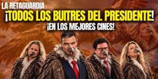 &iexcl;Todos los buitres del presidente! &iexcl;En los mejores cines!