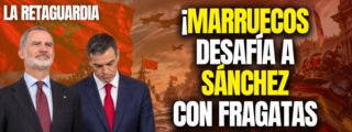 &iexcl;Marruecos invade Espa&ntilde;a tras la visita de Felipe VI y humilla a S&aacute;nchez!