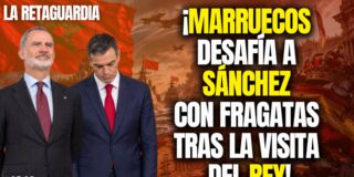 &iexcl;Marruecos invade Espa&ntilde;a tras la visita de Felipe VI y humilla a S&aacute;nchez!